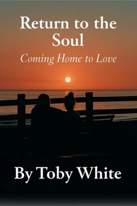 Return to the soul: coming home to love