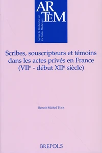 Scribes, souscripteurs et témoins dans les actes privés en France (VIIe - début du XIIe siècle)
