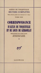 Correspondance D'Alexis De Tocqueville Et De Louis De Kergorlay