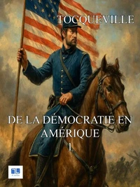 De la Démocratie en Amérique - Partie 1