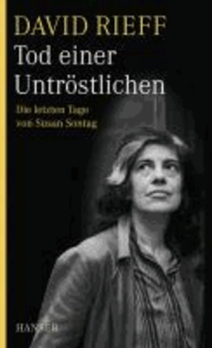 Tod einer Untröstlichen - Die letzten Tage von Susan Sontag.