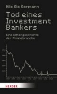 Tod eines Investmentbankers - Eine Sittengeschichte der Finanzbranche.