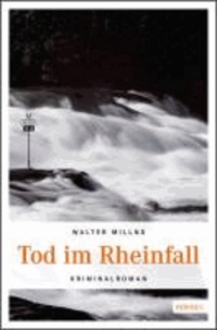 Tod im Rheinfall - Kriminalroman.
