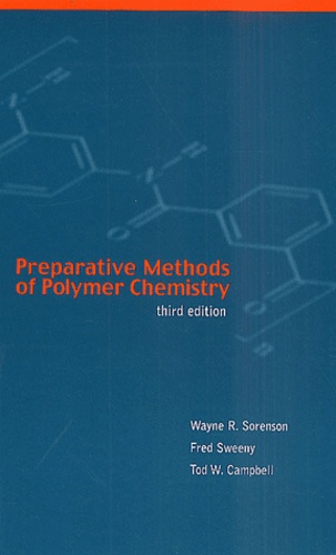 Tod-W Campbell et Wayne-R Sorenson - Preparative Methods Of Polymer Chemistry. Third Edition.