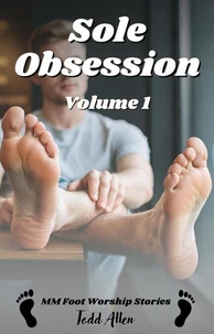 Sole Obsession: Volume 1: MM Foot Worship Stories
