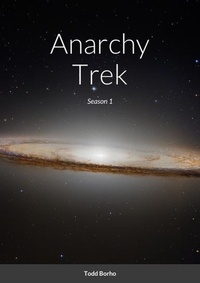  Todd Borho - Anarchy Trek - Season 1 - Anarchy Trek, #1.