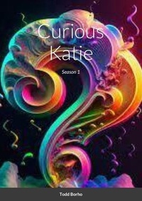  Todd Borho - Curious Katie - Season 1 - Curious Katie, #1.