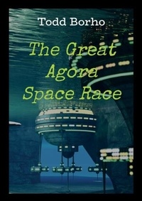  Todd Borho - The Great Agora Space Race - The Evolution Saga, #4.