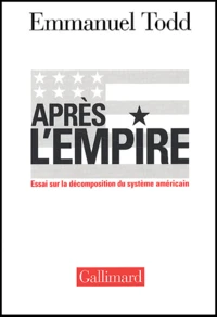 Apres L'Empire. Essai Sur La Decomposition Du Systeme Americain