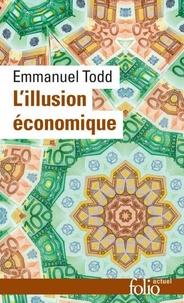 L'Illusion Economique. Essai Sur La Stagnation Des Societes Developpees