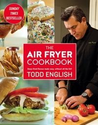 Todd English - The Air Fryer Cookbook - Easy, delicious, inexpensive and healthy dishes using UK measurements: The Sunday Times bestseller.