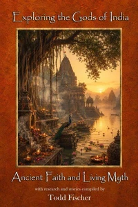 Exploring the Gods of India: Ancient Faith and Living Myth