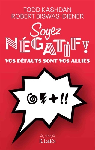 Soyez négatif !. Vos défauts sont vos alliés