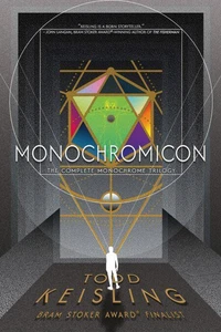 MONOCHROMICON: The Complete Monochrome Trilogy