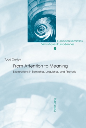 Todd Oakley - From Attention to Meaning - Explorations in Semiotics, Linguistics, and Rhetoric.