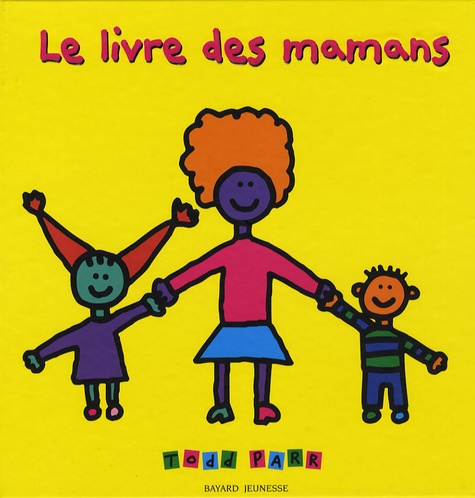 Le Livre Des Mamans De Todd Parr Album Livre Decitre