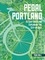Pedal Portland. 25 Easy Rides for Exploring the City by Bike
