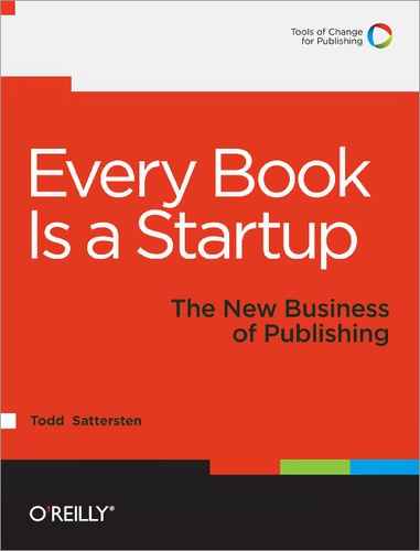 Todd Sattersten - Every Book Is a Startup.