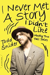 Todd Snider - I Never Met a Story I Didn't Like - Mostly True Tall Tales.