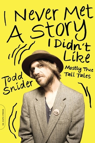 I Never Met a Story I Didn't Like. Mostly True Tall Tales