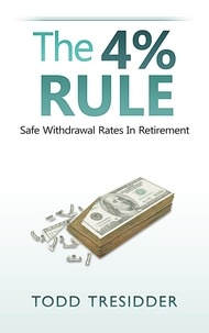  Todd Tresidder - The 4% Rule and Safe Withdrawal Rates in Retirement - Financial Freedom for Smart People.