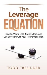  Todd Tresidder - The Leverage Equation - Financial Freedom for Smart People.