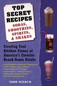 Top Secret Recipes--Sodas, Smoothies, Spirits, &amp; Shakes