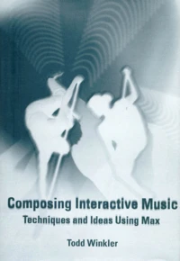 Composing Interactive Music. Techniques And Ideas Using Max. Edition En Anglais, Avec Un Cd