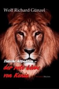 Tödliche Attraktion -  Der rote Löwe von Kenia.