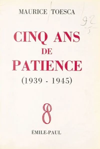 Cinq ans de patience (1939-1945)