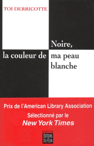 Toi Derricotte - Noire, La Couleur De Ma Peau Blanche. Un Voyage Interieur.