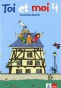 Toi et moi. 4. Schuljahr. Schülerbuch - Materialien für den Französischunterricht in der Grundschule.