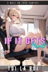  Toi La Boi - If It Gets Hard - Futa Tales: Season 1, #1.