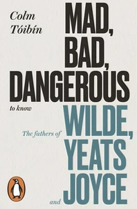 Mad, bad, dangerous to know