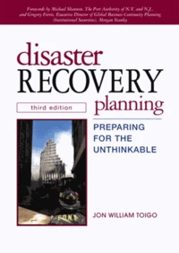 Disaster Recovery Planning. Preparing For The Untheinkable, 3rd Edition