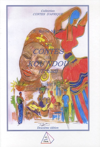 Toïngar Keyba Natar - Les contes du kou'ndou (Tchad) - Tome 1 (contes 1 à 8).