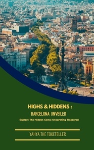  TokeTeller - Highs &amp; Hiddens: Barcelona Unveiled - Highs &amp; Hiddens, #1.