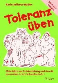 Toleranz üben - Materialien zur Sozialerziehung und Gewaltprävention in der Sekundarstufe I.