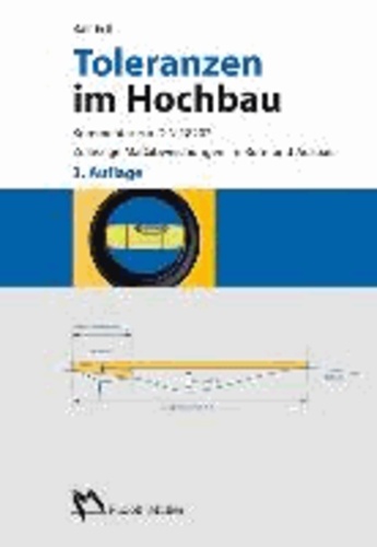 Toleranzen im Hochbau - Kommentar zur DIN 18202. Zulässige Maßabweichungen im Roh- und Ausbau..