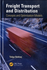 Tolga Bektas - Freight Transport and Distribution - Concepts and Optimisation Models.
