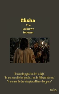 Elisha  The  Unknown Follower