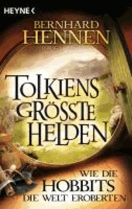 Tolkiens größte Helden - Wie die Hobbits die Welt eroberten - Anthologie.