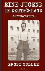 Ernst Toller: Eine Jugend in Deutschland