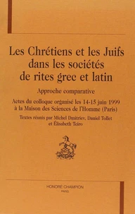 Les chrétiens et les juifs dans les sociétés de rites grec et latin : approche comparative