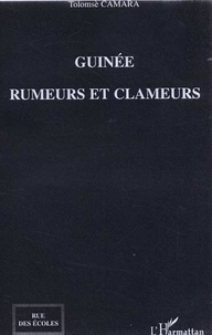 Tolomsè Camara - Guinée rumeurs et clameurs.