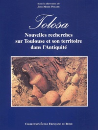 Jean-Marie Pailler - Tolosa. Nouvelles Recherches Sur Toulouse Et Son Territoire Dans L'Antiquite.