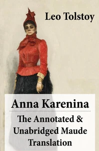 Anna Karenina - The Annotated &amp; Unabridged Maude Translation
