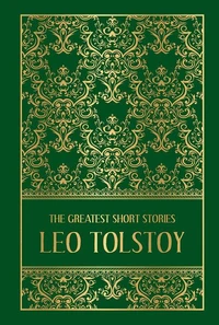 The Greatest Short Stories of Leo Tolstoy