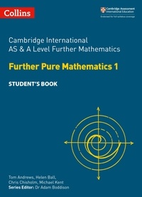 Tom Andrews et Helen Ball - Cambridge International AS &amp; A Level Further Mathematics Further Pure Mathematics 1 Student’s Book.