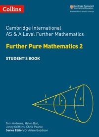 Tom Andrews et Helen Ball - Cambridge International AS &amp; A Level Further Mathematics Further Pure Mathematics 2 Student’s Book.